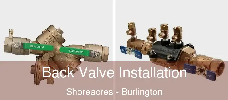  Back Valve Installation Shoreacres - Burlington