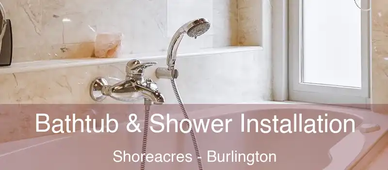 Bathtub & Shower Installation Shoreacres - Burlington