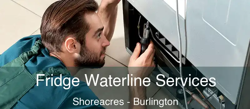  Fridge Waterline Services Shoreacres - Burlington