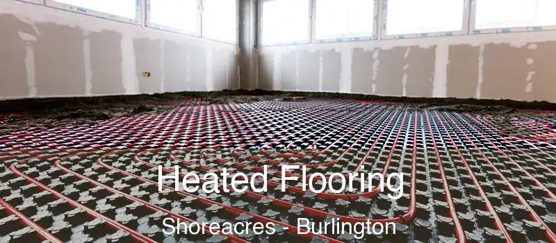  Heated Flooring Shoreacres - Burlington