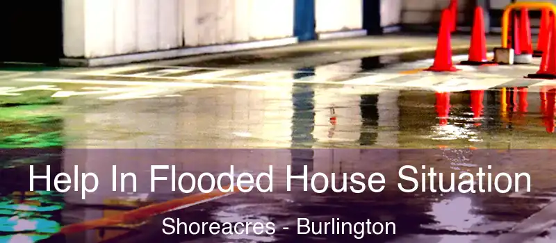  Help In Flooded House Situation Shoreacres - Burlington
