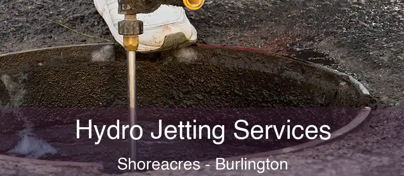  Hydro Jetting Services Shoreacres - Burlington
