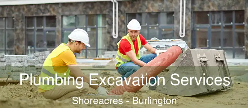  Plumbing Excavation Services Shoreacres - Burlington