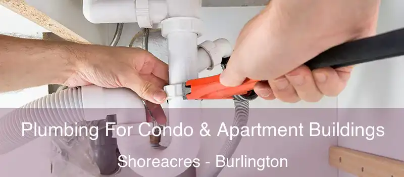  Plumbing For Condo & Apartment Buildings Shoreacres - Burlington