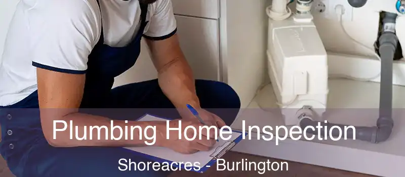  Plumbing Home Inspection Shoreacres - Burlington