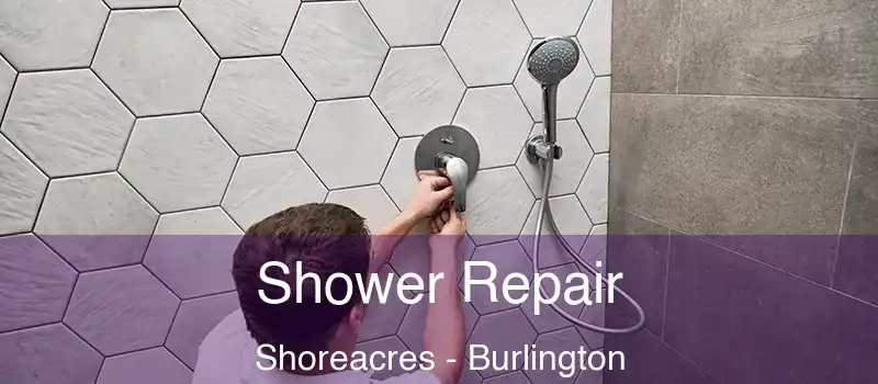  Shower Repair Shoreacres - Burlington