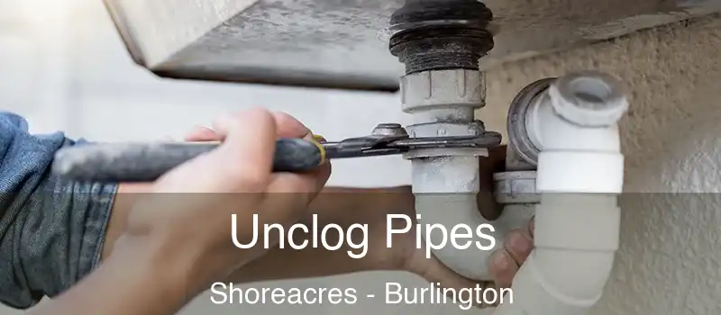  Unclog Pipes Shoreacres - Burlington