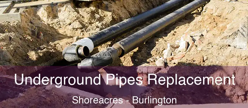  Underground Pipes Replacement Shoreacres - Burlington