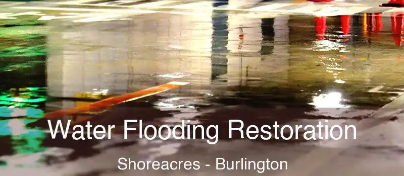  Water Flooding Restoration Shoreacres - Burlington